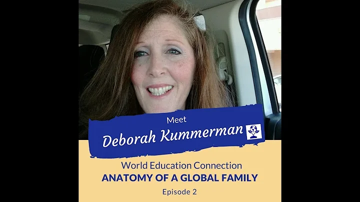Anatomy Of  A Global Family Ep. 2 - Deborah Kummer...