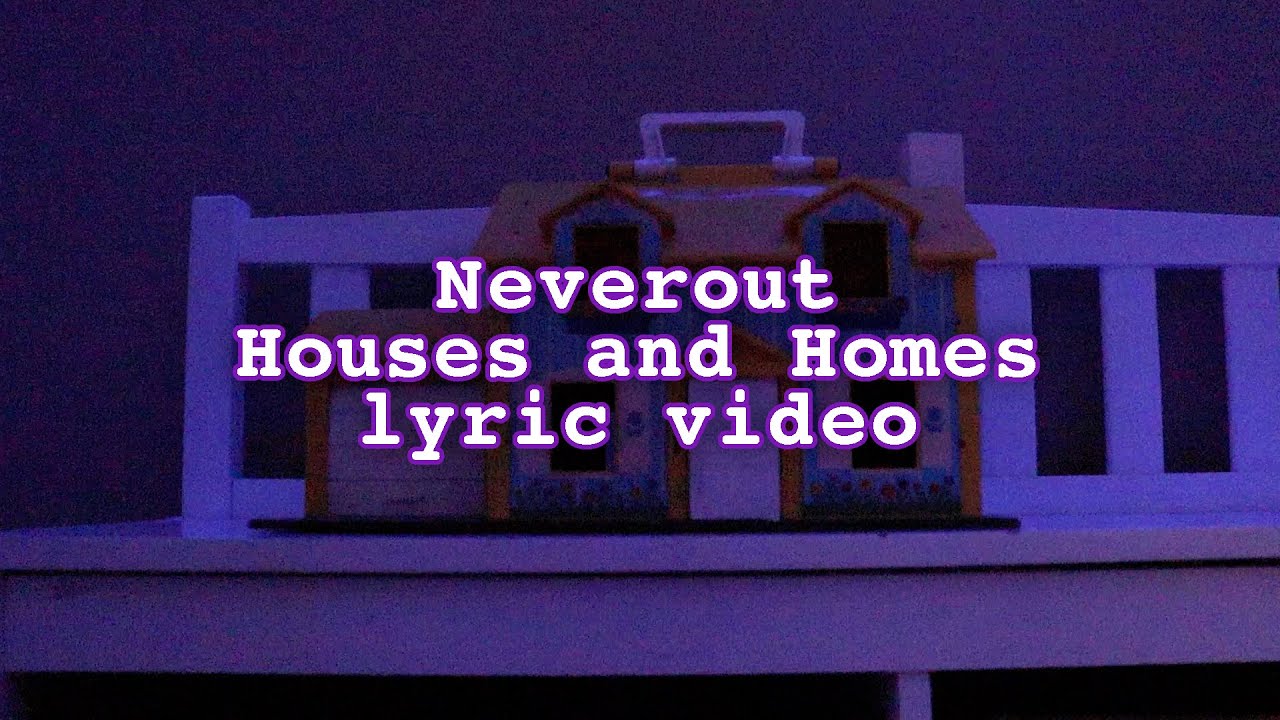 Neverout - Houses and Homes (Lyric Video)