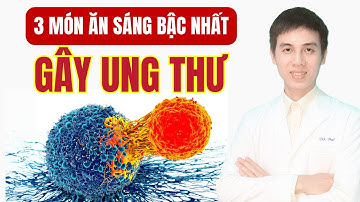 3 Món Ăn Sáng Gây Ung Thư Bậc Nhất | Dược sĩ Đạt