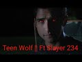 Teen wolf  ft slayer 234