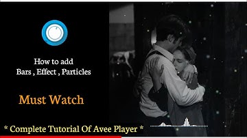Complete tutorial of Avee Player , Bars Adjustment , Particles Setting , Complete Tutorail