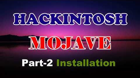 [100% WORKING] Hackintosh - Part-2 MOJAVE Installation