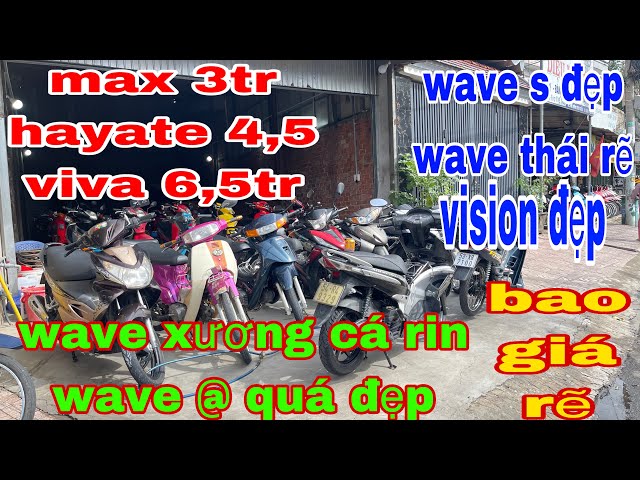 21/5 lô xe mới về vừa rẽ, vừa đẹp, max 3tr,viva 6,5, nhiều dòng wave rin đẹp lắm khách ơi giá hợp lý class=