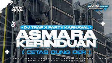 DJ ASMARA KERINDUAN 2K25 | DJ TRAP X PARTY KARNAVAL STYLE SOUND VIRAL TIK TOK YANG KALIAN CARI!!