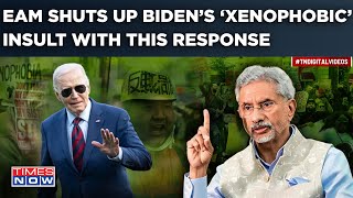 Jaishankar Throws A Stinker At Biden’s ‘Xenophobic’ Insult| US White House Rushes To Damage Control?