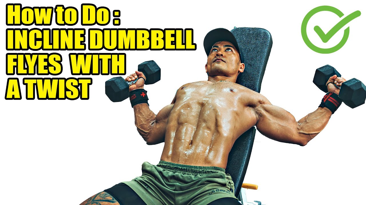 How To Do : INCLINE DUMBBELL FLYES WITH A TWIST | CHEST WORKOUT - YouTube