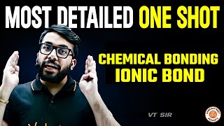 CHEMICAL BONDING IONIC BOND CLASS 11 ONE SHOT | COMPLETE CHAPTER REVISION | NEET 2025 | BY VT SIR