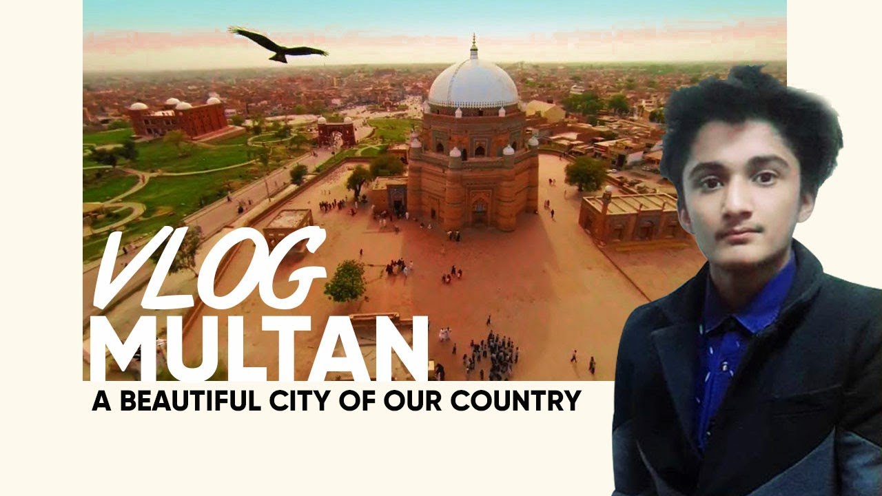 MULTAN | A BEAUTIFUL CITY OF OUR COUNTRY | VLOG | AWAIS RAJPUT - YouTube