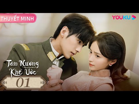 [THUYẾT MINH] Tân Nương Khế Ước | Tập 01 |  Phim Ngôn Tình/Dân Quốc | Kha Dĩnh/Văn Uyên | YOUKU mới nhất 2023