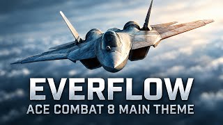 “Everflow” - The official theme to Ace Combat 8: Wings of Theve