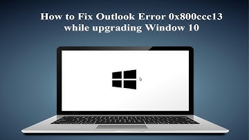 Fix MS Outlook Error 0x800ccc13: After upgrading Win 10