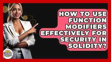 How To Use Function Modifiers Effectively For Security In Solidity? - CryptoBasics360.com