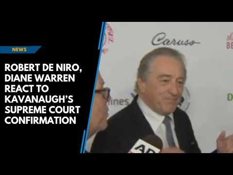 robert-de-niro,-diane-warren-react-to-kavanaugh's-supreme-court-confirmation