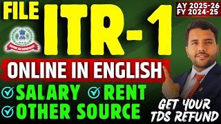 ITR 1 Online Filing in English AY 2025-26 Get TDS Refund Salary Rent Other Source Live Step by Step