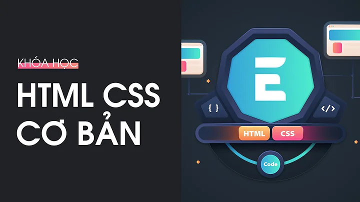 [Chương 3] Bài 9: Thành thạo type selector trong CSS