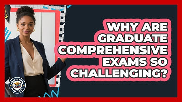Why Are Graduate Comprehensive Exams So Challenging? - Grad School Mindset