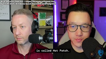 Blue Security Podcast - 2025-04-29 - Windows Quick Recovery and Hotpatch