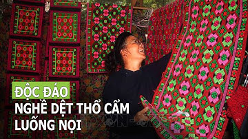 Độc đáo nghề dệt thổ cẩm Luống Nọi tại Cao Bằng | VTC16