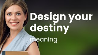 Design Your Destiny: Crafting the Future You Dream Of