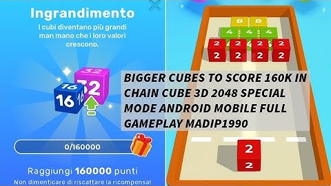 BIGGER CUBES TO SCORE 160K IN CHAIN CUBE 3D 2048 SPECIAL MODE ANDROID MOBILE FULL GAMEPLAY MADIP1990