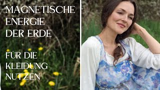 Energiebewahrende Kleidung Teil VI - Magnetische Energie der Erde nutzen @VictoriaVesta