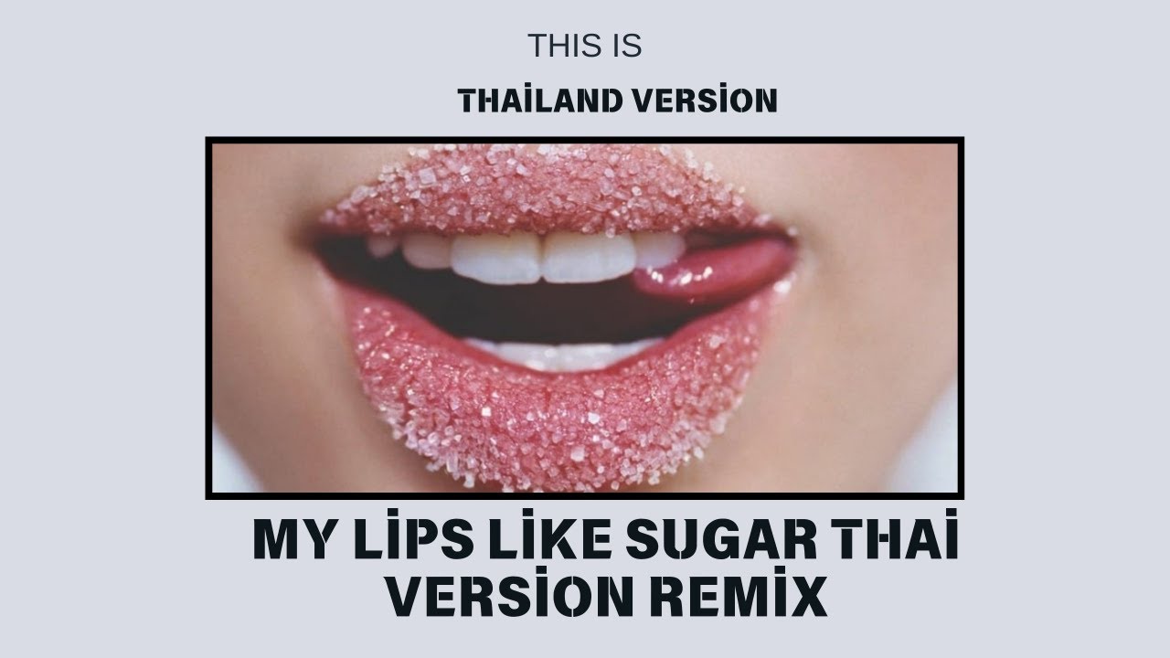 My Lips Like Sugar Thai version remix My Lips Like Sugar Thai version remix