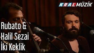 Video thumbnail of "İki Keklik - Rubato & Halil Sezai"