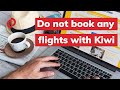 Kiwi com reviews i will never use kiwi again