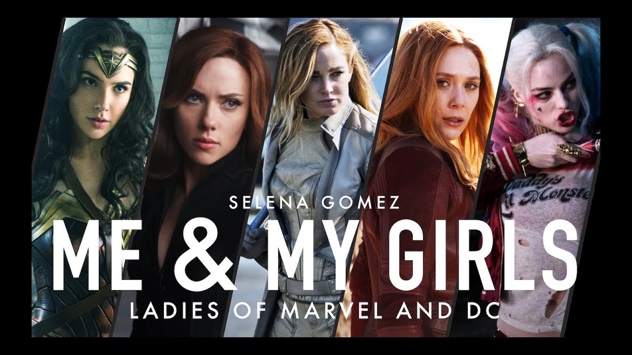 ME & MY GIRLS | MARVEL & DC (Selena Gomez)