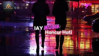 IAY MUSIK - HANCUR HATI ( LIRIK VIDEO) | POP INDONESIA TERBARU 2024