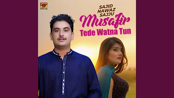 Musafir Tede Watna Tun