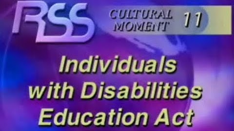 RSS Cultural Moment 11 - Individuals with Disabilities Education Act