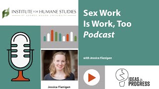 Sex Work is Work, Too with Jessica Flanigan
