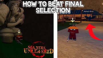 How To BEAT/FIND Final Selection(BOSS Battle Guide)Slayers Unleashed