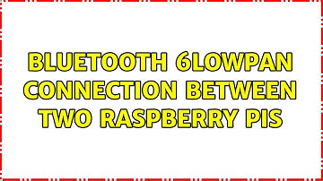 Bluetooth 6LoWPAN connection between two Raspberry Pis (2 Solutions!!)