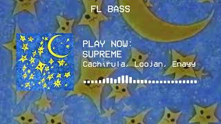 SUPREME [BASS BOOSTED] - Cachirula, Loojan, Enayy