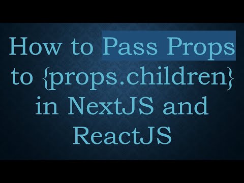 How to Pass Props to {props.children} in NextJS and ReactJS