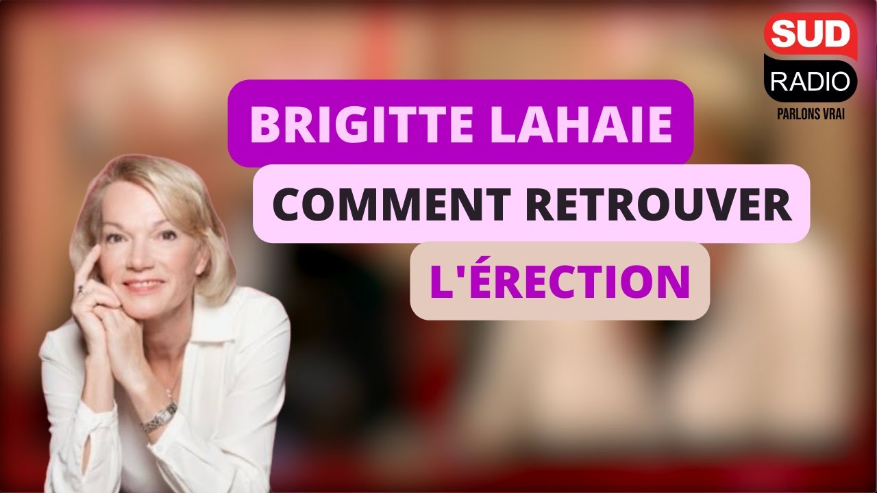 Brigitte Lahaie - Comment retrouver l'érection ?