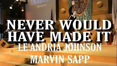 Marvin Sapp / Le'Andra Johnson Never Would Have Made It