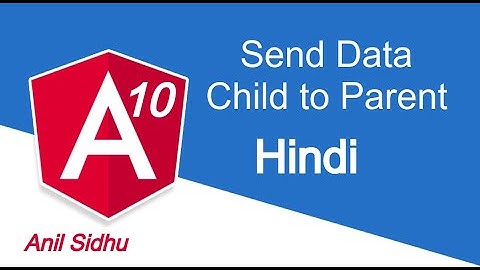 Angular 10 Hindi  tutorial #22 Send data child to parent component