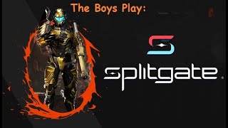 The Boys Play Splitgate! Episode 1