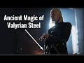 The lost art of creating valyrian steel is dark  horrific the mystery solved