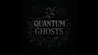 Quantum Ghosts -  The Ones the Stars Still See (Remasterized HD)