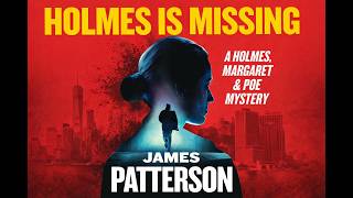 Holmes Is Missing by James Patterson | Full Thriller Audiobook | Mystery & Crime