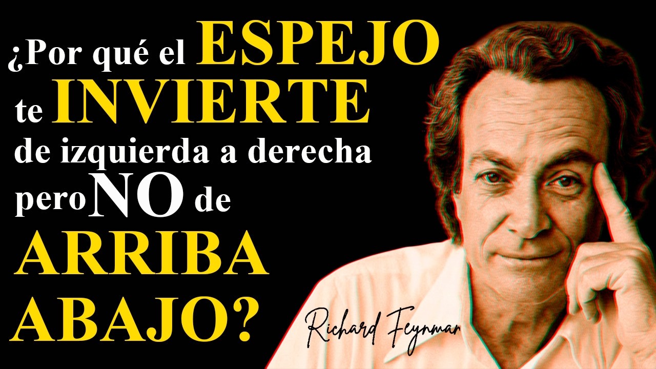 ¿Por Qué El Espejo Te Invierte de Izquierda a Derecha, Pero NO de Arriba Abajo? #feynman #ciencia