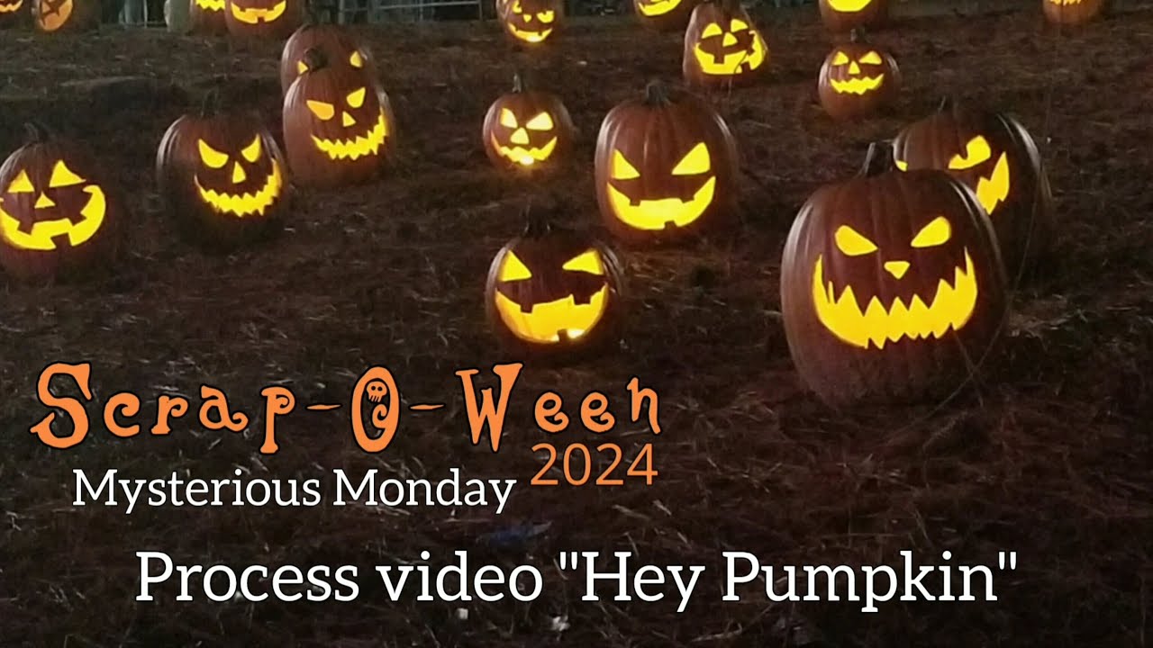 Scrap-O-Ween 2024 Day 21 | Mysterious Monday | Process video "Hey, Pumpkin"