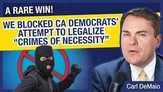 A RARE WIN: How We Blocked CA Dems' Attempt to Legalize "Crimes of Necessity"! screenshot 3