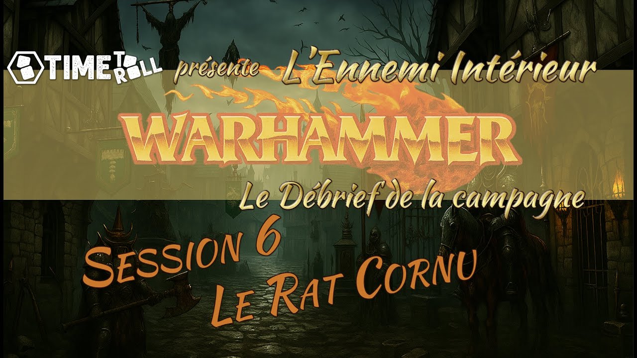 Warhammer - Ennemi Intérieur - Debrief 6 - Le Rat Cornu
