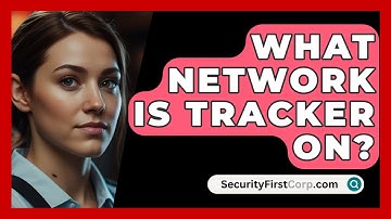What Network Is Tracker On? - SecurityFirstCorp.com