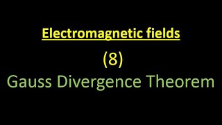 Electromagnetic fields (8): Gauss Divergence Theorem شرح نظرية كاوس